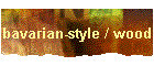 bavarian-style / wood